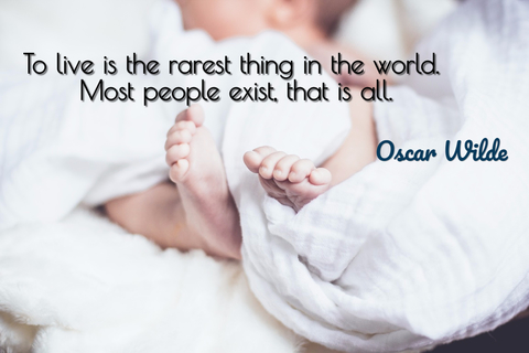 to live is the rarest thing in the world most people exist that is all...