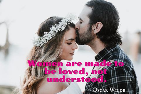 women are made to be loved not understood...