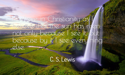 1489500908640-i-believe-in-christianity-as-i-believe-that-the-sun-has-risen-not-only-because-i-see-it.jpg