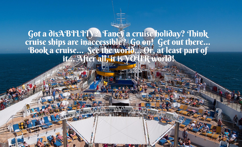 1490650345666-got-a-disability-fancy-a-cruise-holiday-think-cruise-ships-are-inaccessible-go-on.jpg