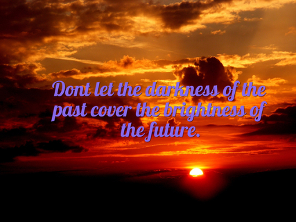 1490693467281-dont-let-the-darkness-of-the-past-cover-the-brightness-of-the-future.jpg