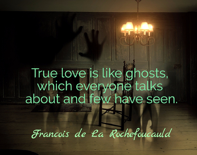 true love is like ghosts which everyone talks about and few have seen...