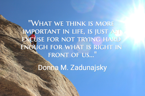 what we think is more important in life is just an excuse for not trying hard enough...
