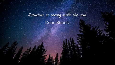 intuition is seeing with the soul...