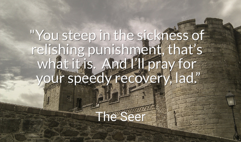 you steep in the sickness of relishing punishment thats what it is and ill...