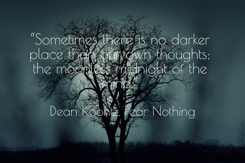 sometimes there is no darker place than our own thoughts the moonless midnight of the...