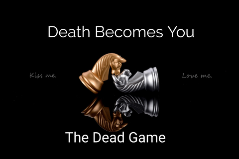 death becomes you...