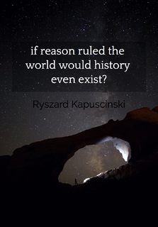 1509391437129-if-reason-ruled-the-world-would-history-even-exist.jpg