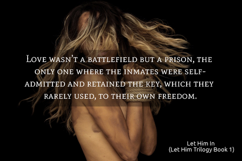 love wasnt a battlefield but a prison the only one where the inmates were self...