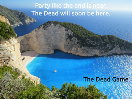 party like the end is near dont worry the dead will be here...