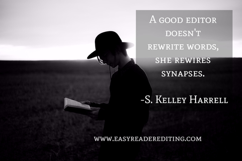 a good editor doesnt rewrite words she rewires synapses s kelley harrell...