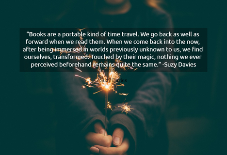 books are a portable kind of time travel we go back as well as forward when we read...