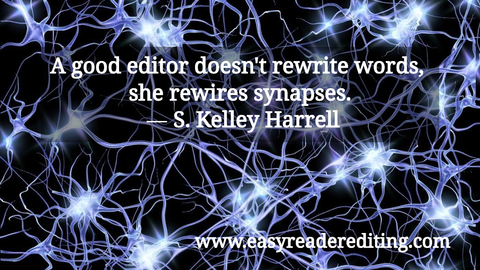 a good editor doesnt rewrite words she rewires synapses s kelley harrell...