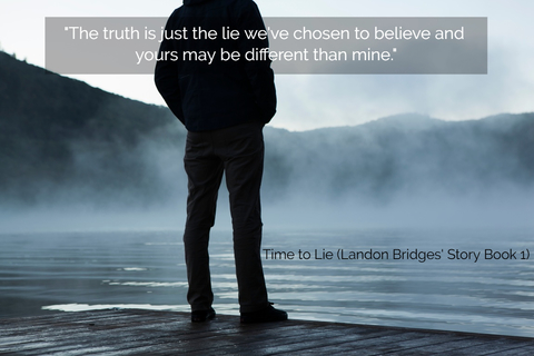 the truth is just the lie weve chosen to believe and yours may be different than mine...