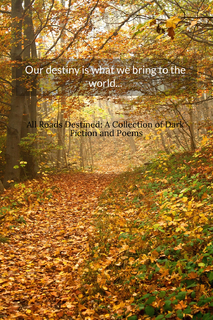 1515950260216-our-destiny-is-what-we-bring-to-the-world-enter-a-world-of-dark-fiction-short-stories.jpg