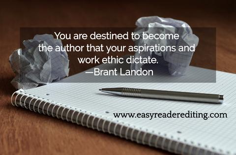 you are destined to become the author that your aspirations and work ethic dictate...