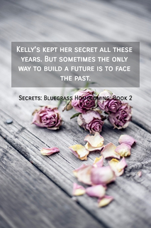 kellys kept her secret all these years but sometimes the only way to build a future...