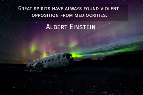 great spirits have always found violent opposition from mediocrities...