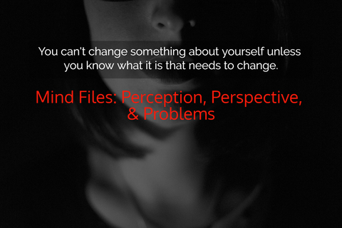 you cant change something about yourself unless you know what it is that needs to...