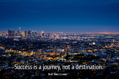 success is a journey not a destination...