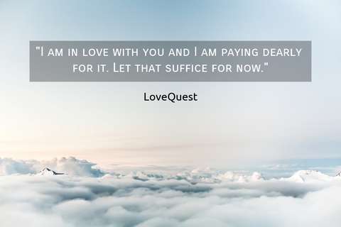 i am in love with you and i am paying dearly for it let that suffice for now...