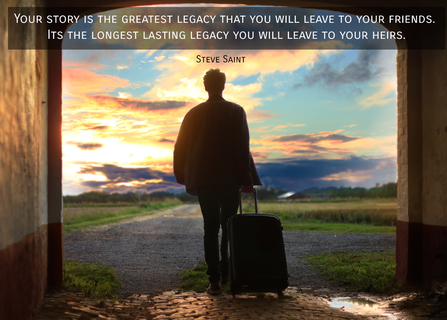 your story is the greatest legacy that you will leave to your friends its the...