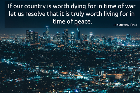 if our country is worth dying for in time of war let us resolve that it is truly worth...