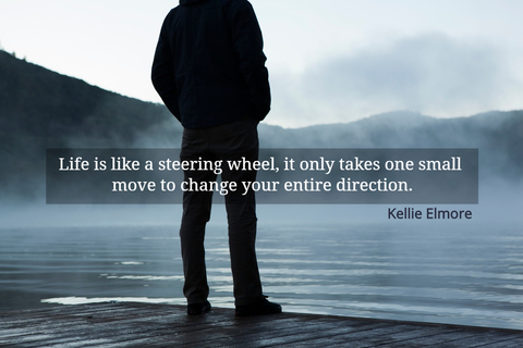 life is like a steering wheel it only takes one small move to change your entire...