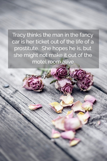 tracy thinks the man in the fancy car is her ticket out of the life of a prostitute she...