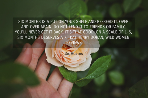six months is a put on your shelf and re read it over and over again do not lend it to...