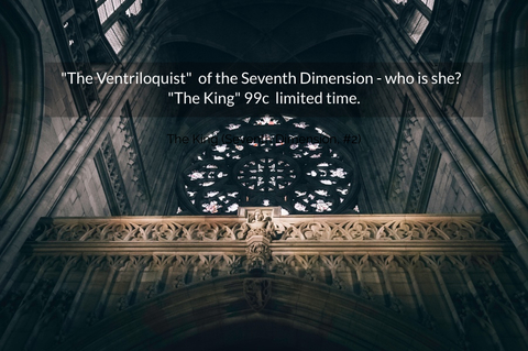 the ventriloquist of the seventh dimension who is she the king 99c limited...