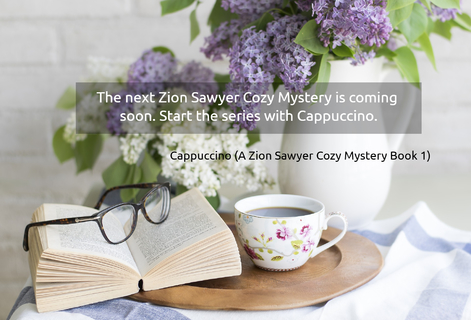 the next zion sawyer cozy mystery is coming soon start the series with cappuccino...