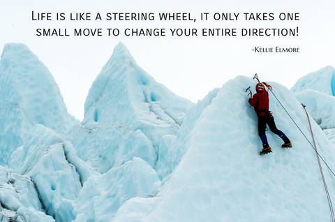 life is like a steering wheel it only takes one small move to change your entire...