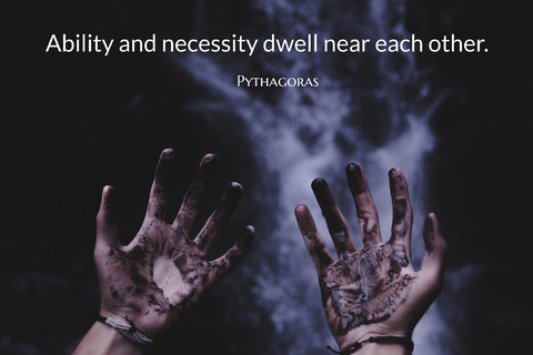 ability and necessity dwell near each other...