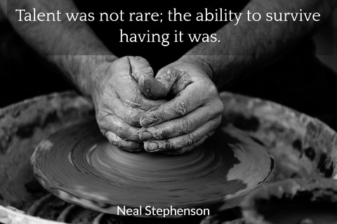 talent was not rare the ability to survive having it was...