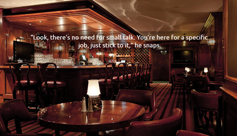 look theres no need for small talk youre here for a specific job just stick...