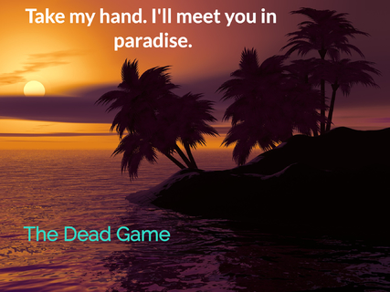 take my hand ill meet you in paradise...