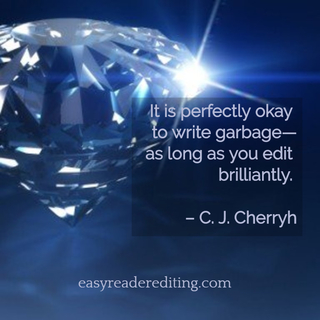 it is perfectly okay to write garbageas long as you edit brilliantly c j cherryh...