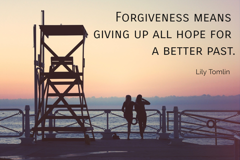 forgiveness means giving up all hope for a better past...