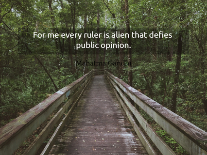 for me every ruler is alien that defies public opinion...