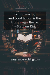 fiction is a lie and good fiction is the truth inside the lie stephen king...