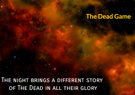 the night brings a different story of the dead in all their glory...
