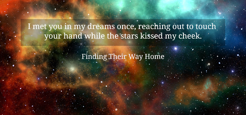 i met you in my dreams once reaching out to touch your hand while the stars kissed my...