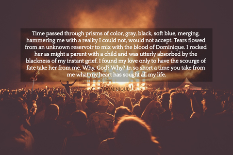 time passed through prisms of color gray black soft blue merging hammering me with a...