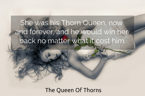 1553802739119-she-was-his-thorn-queen-now-and-forever-and-he-would-win-her-back-no-matter-what-it.jpg