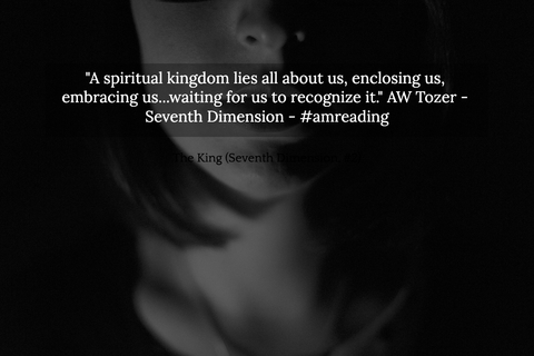 a spiritual kingdom lies all about us enclosing us embracing us waiting for us to...