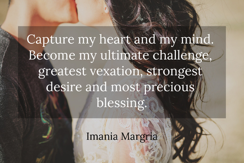 capture my heart and my mind become my ultimate challenge greatest vexation strongest...