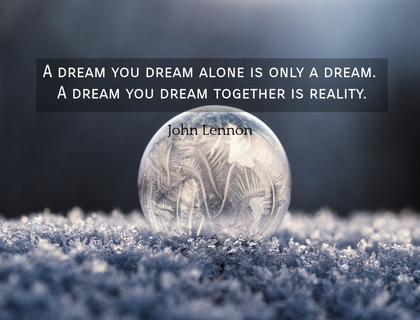 1560605684937-a-dream-you-dream-alone-is-only-a-dream-a-dream-you-dream-together-is-reality.jpg