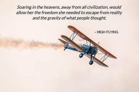 soaring in the heavens away from all civilization would allow her the freedom she...