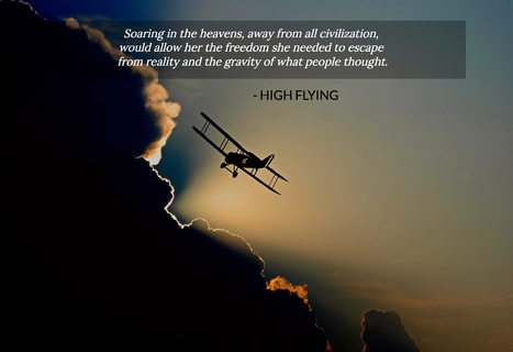 soaring in the heavens away from all civilization would allow her the freedom she...